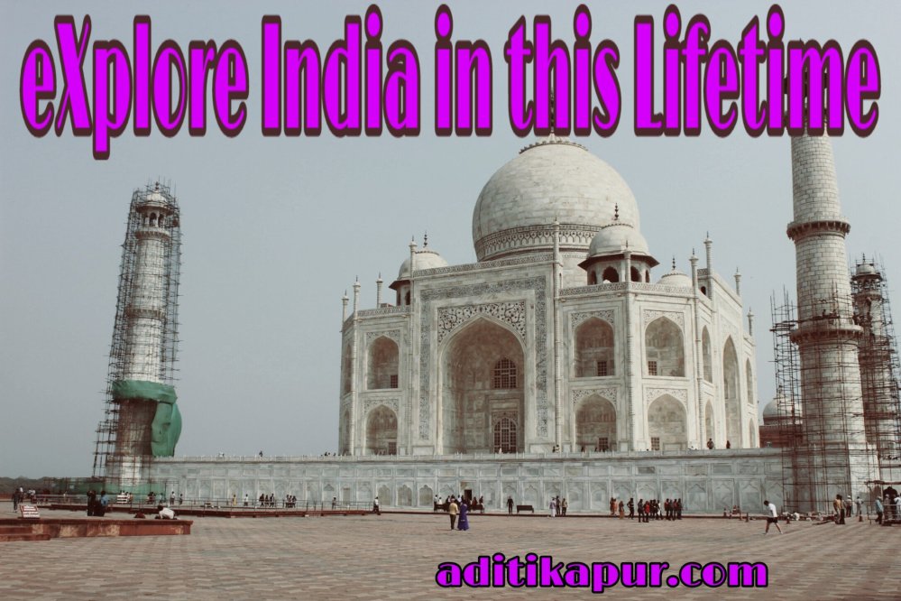 Explore India in this lifetime 