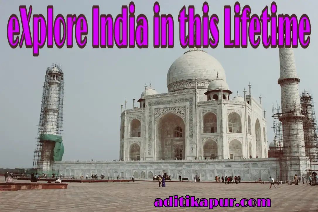 Explore India in this lifetime 