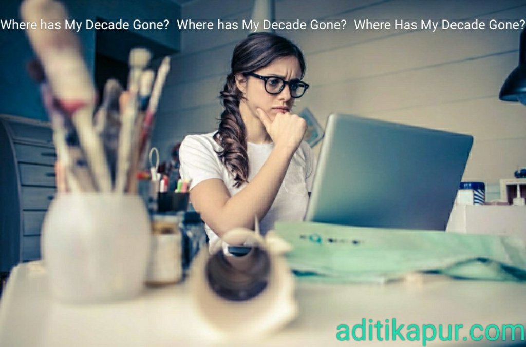 Where has my decade gone